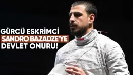 Dünya Şampiyonu Gürcü Eskrimci Sandro Bazadze’ye Devlet Onuru