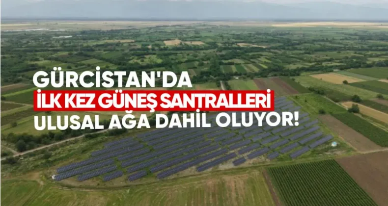 Gürcistan’da İlk Kez Güneş Santralleri Ulusal Ağa Dahil Ediliyor