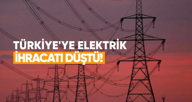 Türkiye’ye Elektrik İhracatı Düştü