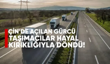 Çin’e açılan Gürcü taşımacılar hayal kırıklığıyla döndü