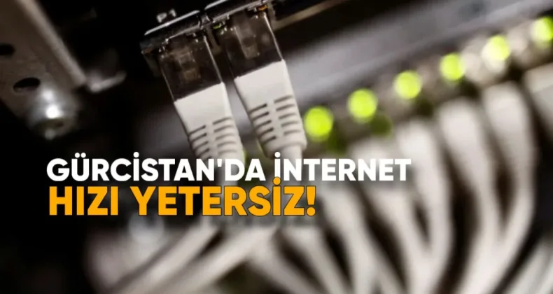 Gürcistan’da İnternet Hızı Yetersiz