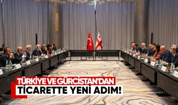 Türkiye ve Gürcistan’dan Ticarette Yeni Adım