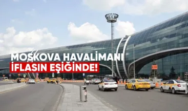 Moskova Domodedovo Havalimanı İflasın Eşiğinde