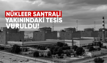 Zaporijya Nükleer Santrali Yakınındaki Tesis Vuruldu