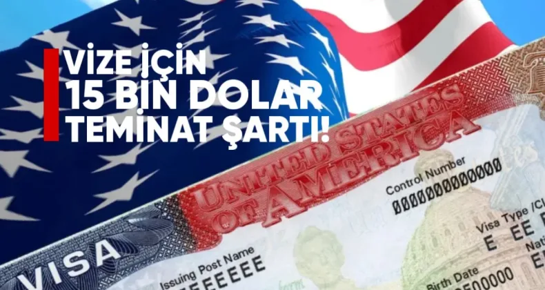 ABD Vizesi İçin 15 Bin Dolara Kadar Teminat Şartı Geliyor