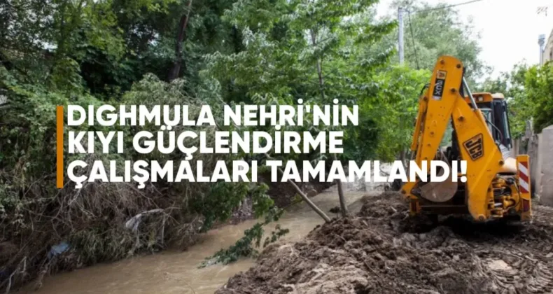 Dighmula Nehri’nin Kıyı Güçlendirme Çalışmaları Tamamlandı