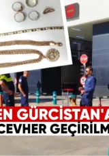 Türkiye’den Gürcistan’a Kaçak Altın ve Mücevher Geçirilmeye Çalışıldı