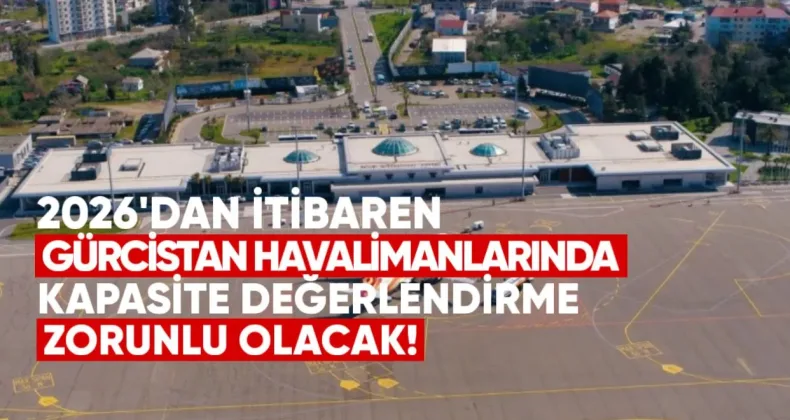 2026’dan İtibaren Gürcistan’daki Havalimanlarında Kapasite Değerlendirmesi Zorunlu Olacak