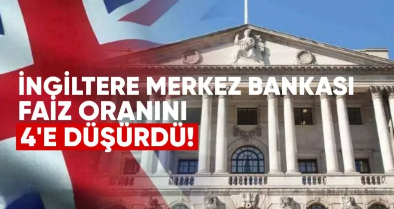İngiltere Merkez Bankası Faiz Oranını 4’e Düşürdü
