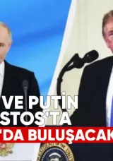 Trump ve Putin 15 Ağustos’ta Alaska’da Buluşacak