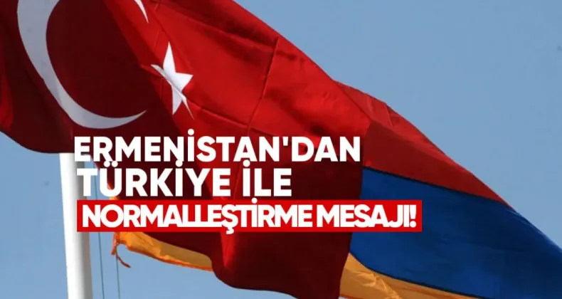Ermenistan’dan Türkiye ile Normalleşme Mesajı