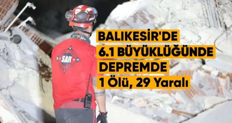Balıkesir Sındırgı’da 6,1 Büyüklüğünde Deprem: 1 Ölü, 29 Yaralı