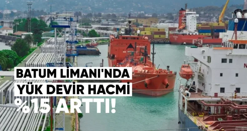 Batumi Limanı’nda Yük Devir Hacmi %15 Arttı