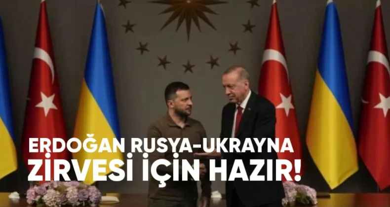 Erdoğan, Ukrayna-Rusya Zirvesi İçin Hazır Olduklarını Açıkladı