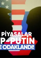 Küresel Piyasalar Trump–Putin Zirvesine Odaklandı