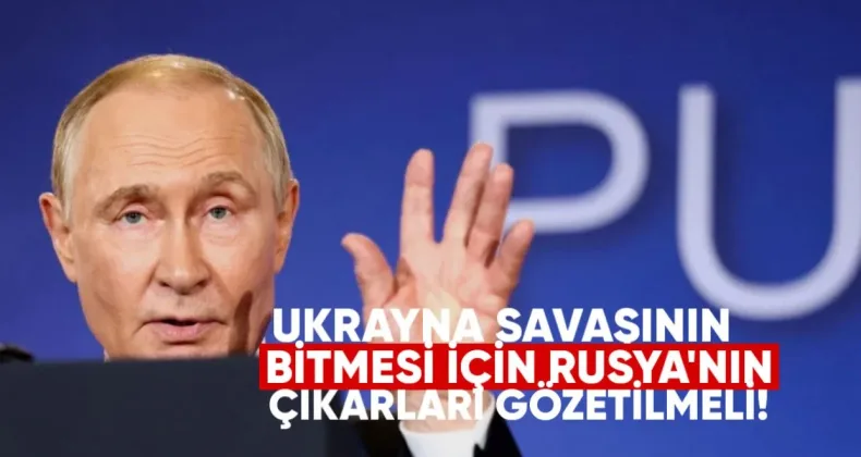Putin: Ukrayna Savaşının Bitmesi İçin Rusya’nın Çıkarları Gözetilmeli