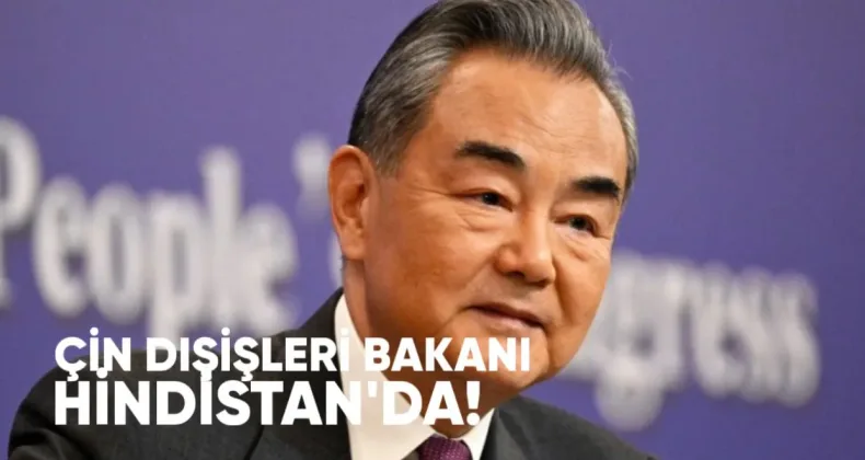 Çin Dışişleri Bakanı Wang Yi Hindistan’da: Gündem Sınır Sorunları ve Modi’nin Pekin Ziyareti