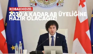 Kobakhidze: 2030’a Kadar AB Üyeliğine Hazır Olacağız