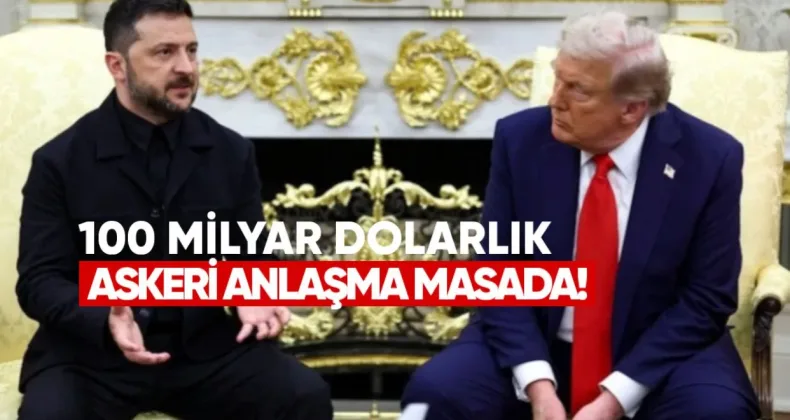 100 Milyar Dolarlık Askeri Anlaşma Masada