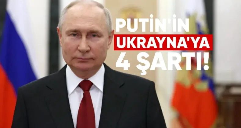 Putin’in Barış İçin Ukrayna’dan 4 Şartı
