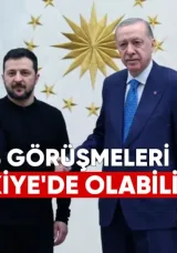 Zelensky: Barış Görüşmeleri Türkiye’de Olabilir