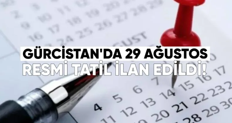 Gürcistan’da 29 Ağustos Resmi Tatil İlan Edildi