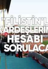Erdoğan: Filistinli kardeşlerimizin hesabı sorulacak
