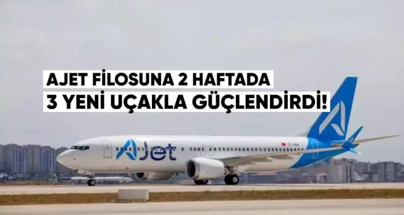 AJet filosunu 2 haftada 3 yeni uçakla güçlendirdi