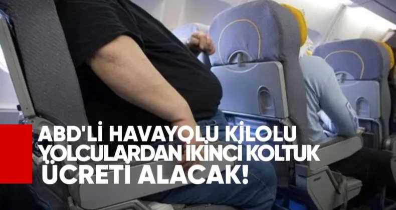 ABD’li havayolu kilolu yolculardan ikinci koltuk ücreti alacak
