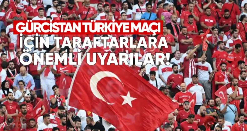 Gürcistan’da Türkiye Maçı İçin Taraftarlara Önemli Uyarılar
