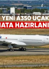 THY’nin Yeni A350 Uçakları Teslimata Hazırlanıyor