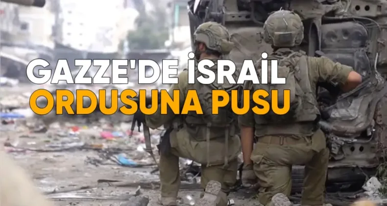Gazze’de İsrail Ordusuna Pusu: Ağır Kayıplar