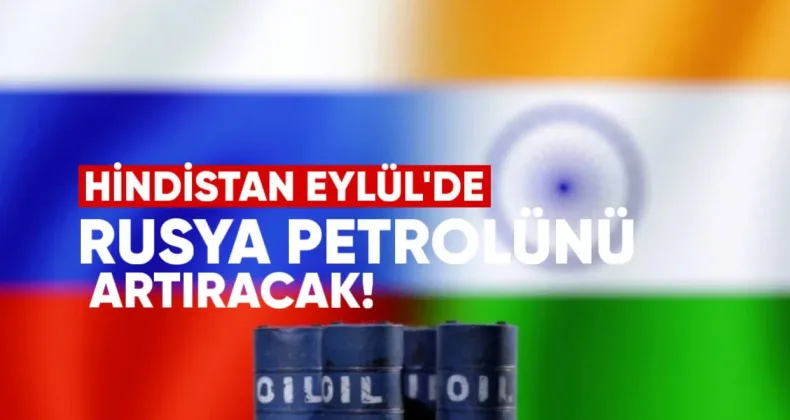Hindistan Eylül’de Rusya Petrolünü Artıracak