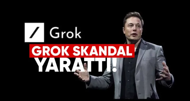 Musk’ın Yapay Zekâsı Grok Skandal Yarattı