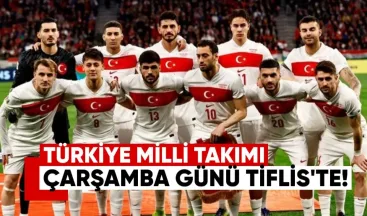 Türkiye A Milli takımı çarşamba günü  16 00 uçağıya Tiflis’e geliyor