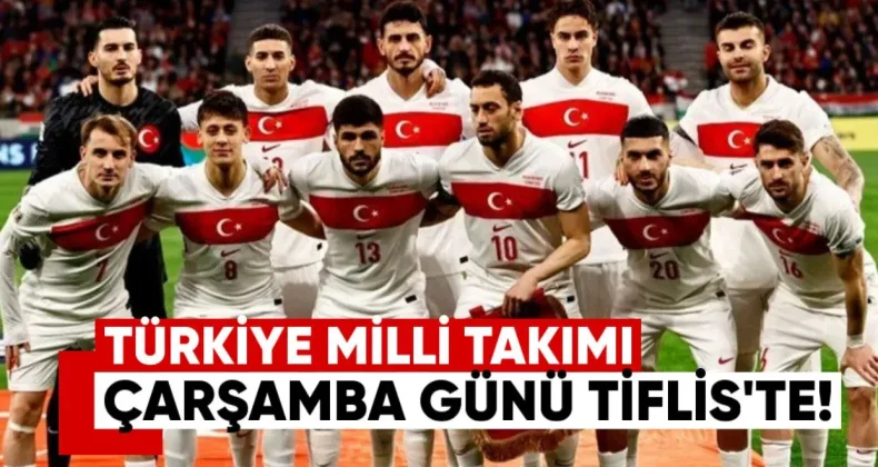 Türkiye A Milli takımı çarşamba günü  16 00 uçağıya Tiflis’e geliyor