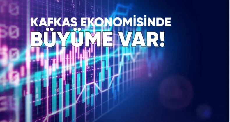 Kafkasya Ekonomisi: Büyüme Var, Ancak Zorluklar da Sürüyor