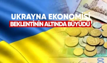 Ukrayna Ekonomisi Beklentilerin Altında Büyüdü