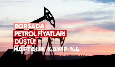 Borsada Petrol Fiyatları Düştü: Haftalık Kayıp %4