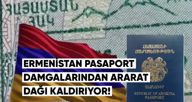 Ermenistan Pasaport Damgalarından Ararat Dağı Kaldırılıyor