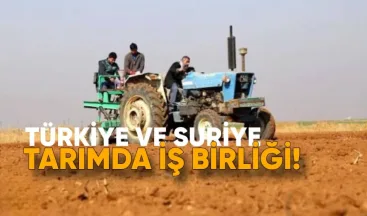 Türkiye ve Suriye tarımda iş birliği için eylem planı imzaladı