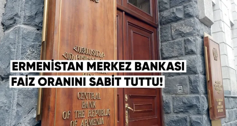 Ermenistan Merkez Bankası Faiz Oranını Sabit Tuttu
