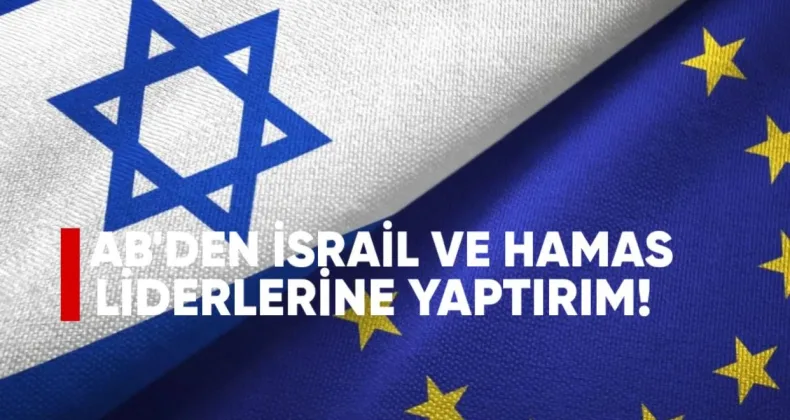 AB’den İsrail ve Hamas Liderlerine Yaptırım