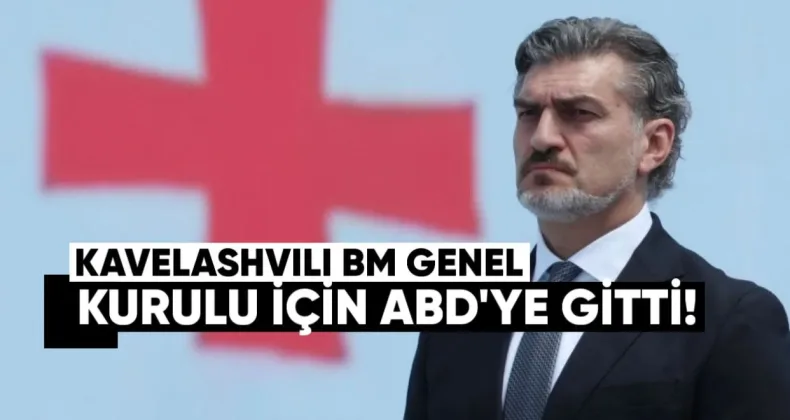 Kavelashvili BM Genel Kurulu İçin ABD’ye Gitti
