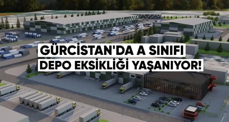 Gürcistan’da A Sınıfı Depo Eksikliği Yaşanıyor
