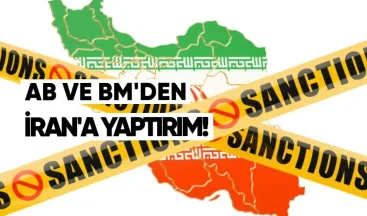 AB ve BM, İran’a yönelik tüm eski yaptırımları geri getiriyor