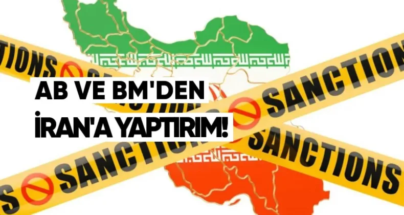 AB ve BM, İran’a yönelik tüm eski yaptırımları geri getiriyor
