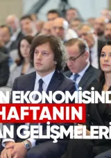 Gürcistan Ekonomisinde Geçen Haftanın Öne Çıkan Gelişmeleri