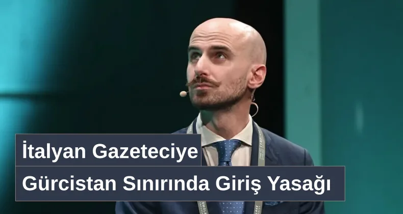 İtalyan Gazeteciye Gürcistan Sınırında Giriş Yasağı