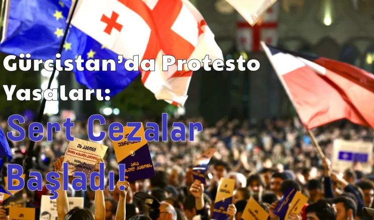 Gürcistan’da Protesto Cezaları Sertleşti: Georgian Dream Yasayı Onayladı